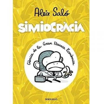 Simiocràcia: Crònica de la gran ressaca econòmica
