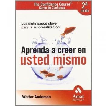 Aprenda a creer en usted mismo: Los siete pasos claves para la autorrealización