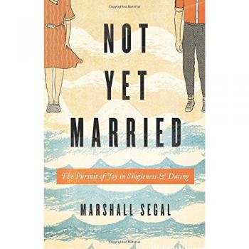 Not Yet Married: The Pursuit of Joy in Singleness and Dating