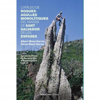 Catàleg de roques i agulles monolítiques del massís de Sant Salvador de les Espases - Masó Garcia, òscar/masó Garcia, Albert