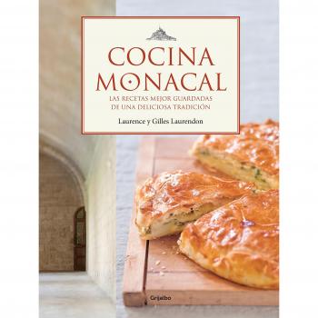 Cocina monacal: Las recetas mejor guardadas de una deliciosa tradición