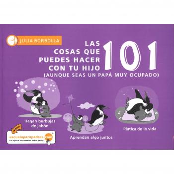 101 las cosas que puedes hacer con tu hijo/hija / 101 Things You Can Do With Your Son/Daughter: Aunque seas un papá muy ocupado / Although You're a Busy Dad