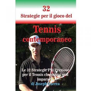 32 Estrategias para el Juego del Tenis Contemporáneo: Las 32 Estrategias Más Valiosas que Podrás Aprender en Tenis