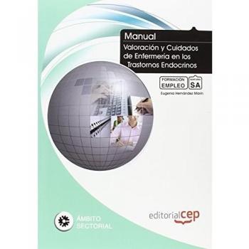 Manual. Valoración y Cuidados de Enfermería en los Trastornos Endocrinos. Formación para el Empleo