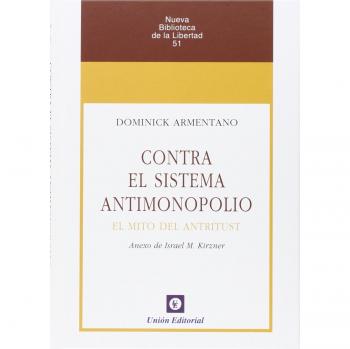 Contra El Sistema Antimonopolio El Mito Del Antritrust
