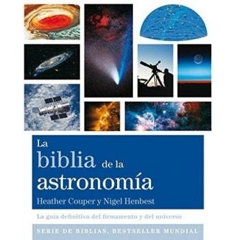 La Biblia De La Astronomía: La guía definitiva del firmamento y del universo - COUPER, HEATHER; HENBEST, NIGEL