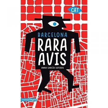 Barcelona rara avis: La ciutat més curiosa en 101 visites - Anna García Soteras