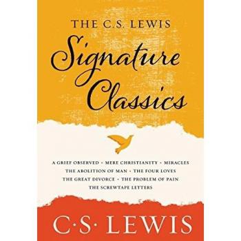 The C. S. Lewis Signature Classics: An Anthology of 8 C. S. Lewis Titles: Mere Christianity, the Screwtape Letters, Miracles, the Great Divorce, the ... the Abolition of Man, and the Four Loves