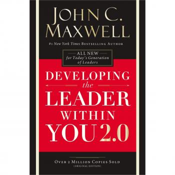 Developing the Leader Within You 2.0 - Hardcover Edition by John C. Maxwell