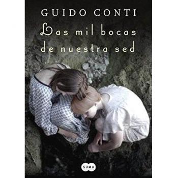 Las mil bocas de nuestra sed: Un amor distinto y prohibido que resistió el tiempo y la distancia