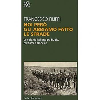 Noi però gli abbiamo fatto le strade. Le colonie italiane tra bugie, razzismi e amnesie (Temi