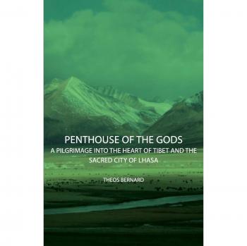 Penthouse of the Gods - A Pilgrimage into the Heart of Tibet and the Sacred City of Lhasa [Idioma Inglés]