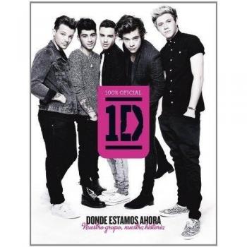 One Direction. Donde estamos ahora: Nuestro grupo, nuestra historia