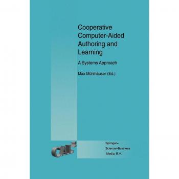Cooperative Computer-Aided Authoring and Learning: A Systems Approach