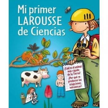 Mi primer Larousse de Ciencias - Larousse