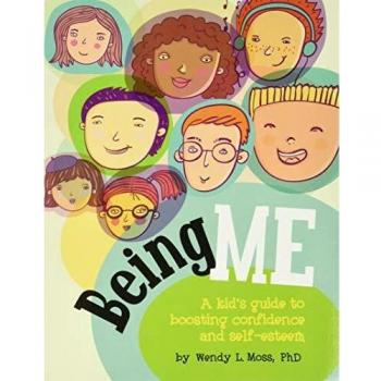Being Me: A Kid's Guide to Boosting Confidence and Self-Esteem: A Kid's Guide to Boosting Self-Confidence and Self-Esteem