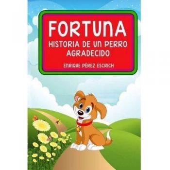 Fortuna: Historia de un Perro Agradecido