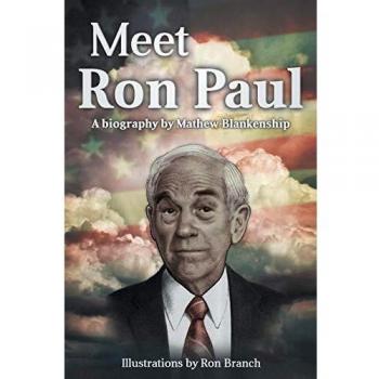 Biografía de Ron Paul: Encuentro con el Dr. Ron Paul - Edición en Rústica por Mathew Blankenship