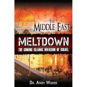 The Middle East Meltdown: The Coming Islamic Invasion of Israel