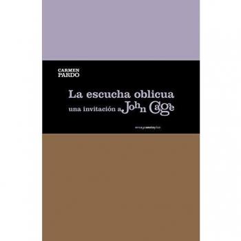 Escucha Oblicua Una Invitacion A John Cage La