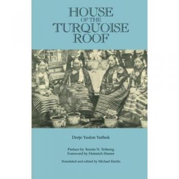 Casa del Techo Turquesa: Edición en Tapa Blanda de Yuthok, Dorje Yudon