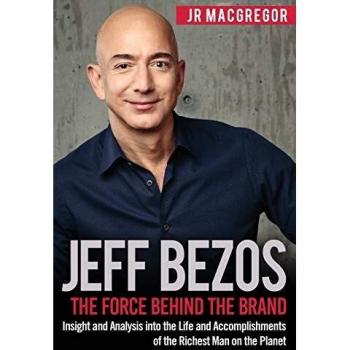 Jeff Bezos: La Fuerza Detrás de la Marca - Análisis y Perspectivas sobre la Vida y Logros del Hombre Más Rico del Planeta (Visionarios Millonarios)