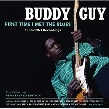 First Time I Met The Blues : 1947-1963 Recordings