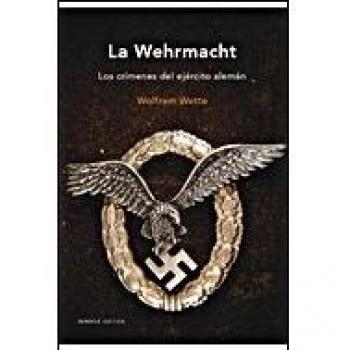 La Wehrmacht: Los crímenes del ejército alemán