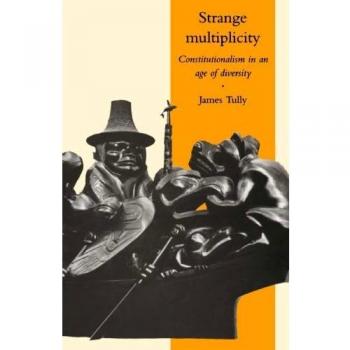 Strange Multiplicity: Constitutionalism in an Age of Diversity: 1