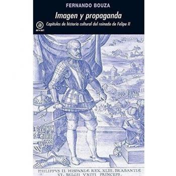 Imagen y propaganda: Capítulos de historia cultural del reinado de Felipe II: 200