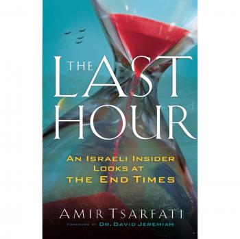 The Last Hour: An Israeli Insider Looks at the End Times
