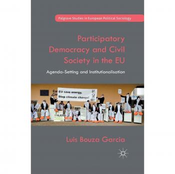 Participatory Democracy and Civil Society in the EU: Agenda-Setting and Institutionalisation