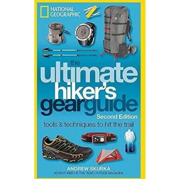 The Ultimate Hiker's Gear Guide, 2nd Edition: Tools and Techniques to Hit the Trail