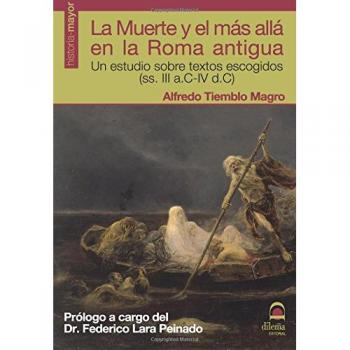 La Muerte y el más allá en la Roma antigua. Un estudio sobre textos escogidos