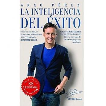 La inteligencia del éxito: Sólo el 2% de las personas aprovecha su inteligencia. Descubre cómo. - Anxo Pérez Rodríguez