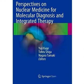 Perspectives on Nuclear Medicine for Molecular Diagnosis and Integrated Therapy