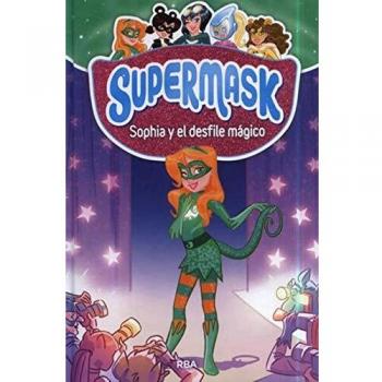 Supermask 3 - Sophia y el desfile mágico: 003 - , REDACCION RBA LIBROS, S.A.