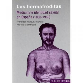 Los hermafroditas: Medicina e indentidad sexual en España