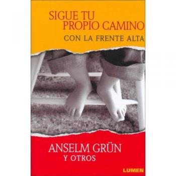 SIGUE TU PROPIO CAMINO CON LA FRENTE ALTA