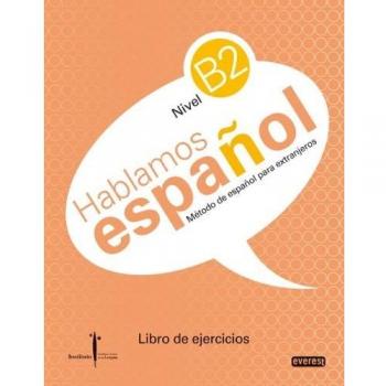 Método de español para extranjeros. Hablamos español. Nivel B2. Libro de ejercicios: Instituto Castellano y Leonés de la Lengua