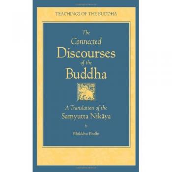 Connected Discourses of the Buddha: A Translation of the Samyutta Nikaya
