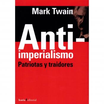 Antiimperialismo: Patriotas y traidores - TWAIN, MARK