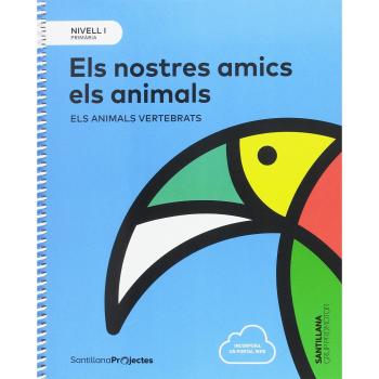 NIVELL I PRI ELS NOSTRES AMICS ELS ANIMALS. ELS ANIMALS VERTEBRATS - 9788490470183