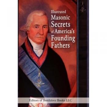 Illustrated Masonic Secrets of America's Founding Fathers: A Comprehensive Guide to Freemasonry and Historical Insights