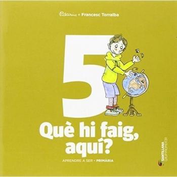 APRENDRE A SER VOLUM 5 QUE HI FAIG, AQUI? 3 PRI - 9788490476857 - Francesc Torralba Rosello