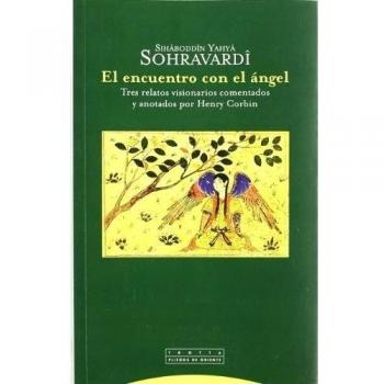 El Encuentro Con El Ángel. Tres Relatos Visionarios Comentados Y Anotados Por Henri Corbin