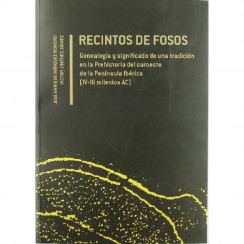 Recintos de fosos: Genealogía y significado de una tradición en la Prehistoria del suroeste de la Península Ibérica