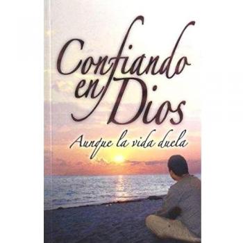 Confiando En Dios Aunque La Vida Duela
