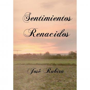 Libro Sentimientos Renacidos de José López Rubira - Novela de autoayuda y superación emocional