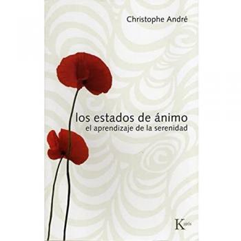 Los estados de ánimo: El aprendizaje de la serenidad - Christophe Andre